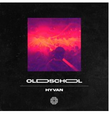 Hyvan - OLDSCHOOL