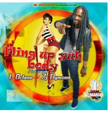 I-Octane & ZJ Dymond - Fling up Yuh Body (Boom)