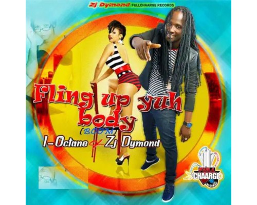 I-Octane & ZJ Dymond - Fling up Yuh Body (Boom) I-Octane & ZJ Dymond - Fling up Yuh Body (Boom)