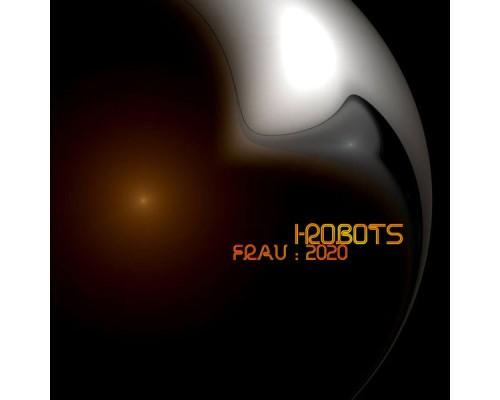 I-Robots - Frau 2020, Pt. 1