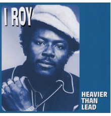 I-Roy - Heavier Than Lead