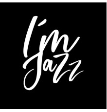 I'm Jazz - I'm Jazz