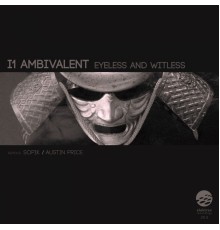 I1 Ambivalent - Eyeless & Witless