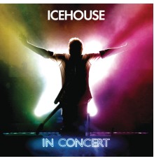 ICEHOUSE - Icehouse In Concert (Live)