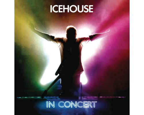 ICEHOUSE - Icehouse In Concert (Live)