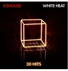 ICEHOUSE - White Heat: 30 Hits