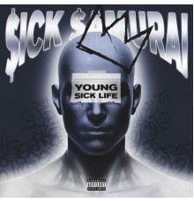 $ICK $AMURAI - Young Sick Life
