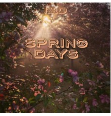 I&D - Spring Days