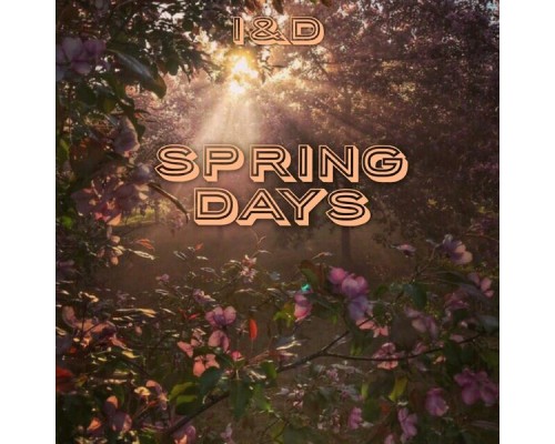 I&D - Spring Days