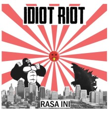 IDIOT RIOT - RASA INI