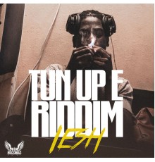 IESH - Tun up E Riddim