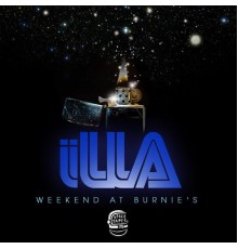 ILLA - Weekend At Burnie's