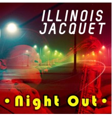 ILLINOIS JACQUET - Night Out