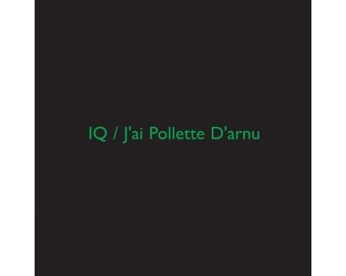 IQ - J'ai Pollette D'arnu