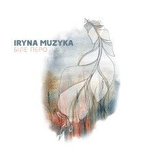 IRYNA MUZYKA - Біле перо