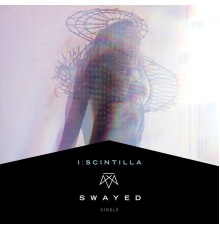 I:Scintilla - Swayed