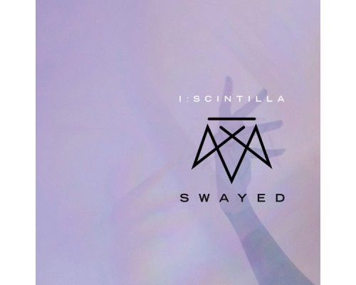 I:Scintilla - Swayed (Deluxe Edition)