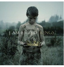 I Am Empire - Kings