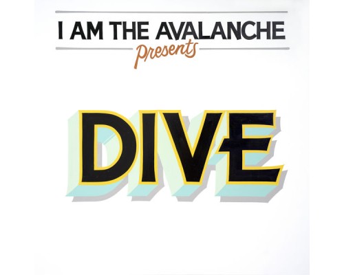 I Am The Avalanche - DIVE