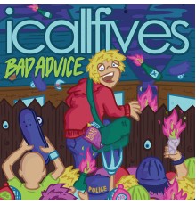 I Call Fives - Bad Advice