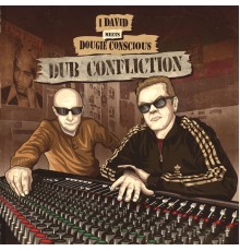 I David / Dougie Conscious - Conscious Sounds Presents Dub Confliction I David Meets Dougie Conscious