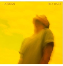 I. Jordan - Hey Baby