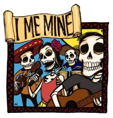 I Me Mine - Death & Taxes