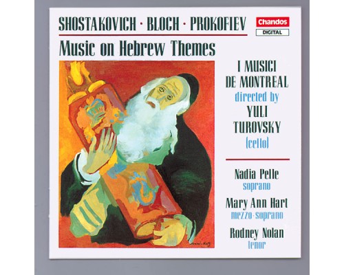 I Musici de Montréal, Yuli Turovsky, Nadia Pelle, Mary Ann Hart, Rodney Nolan - Music on Hebrew Themes by Shostakovich, Bloch & Prokofiev I Musici de Montréal, Yuli Turovsky, Nadia Pelle, Mary Ann Hart, Rodney Nolan - Music on Hebrew Themes by Shostakovich, Bloch & Prokofiev