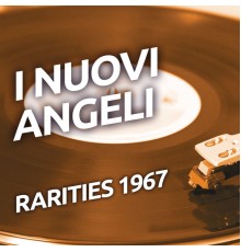 I Nuovi Angeli - I Nuovi Angeli - Rarities 1967