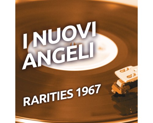 I Nuovi Angeli - I Nuovi Angeli - Rarities 1967