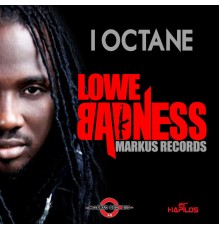 I Octane - Lowe Badness