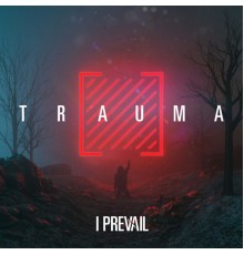 I Prevail - TRAUMA