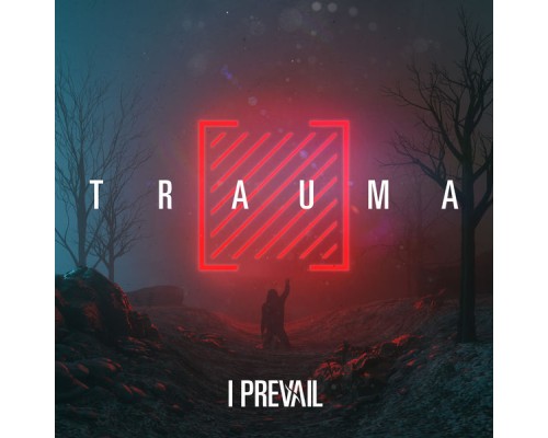 I Prevail - TRAUMA