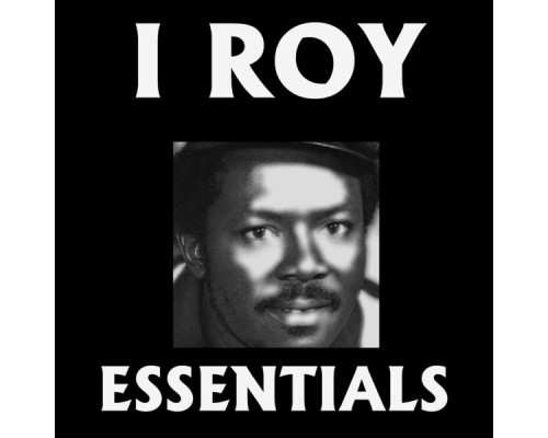 I Roy - I Roy Essentials I Roy - I Roy Essentials