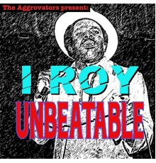 I Roy - Unbeatable