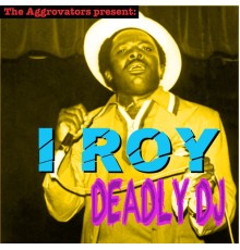 I Roy - Deadly DJ