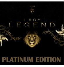 I Roy - Legend Platinum Edition