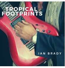 Ian Brady - Tropical Footprints