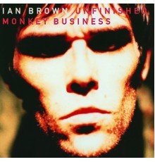 Ian Brown - Unfinished Monkey Business