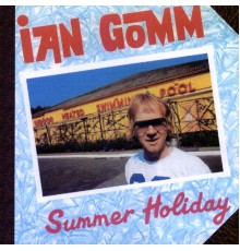 Ian Gomm - Summer Holiday