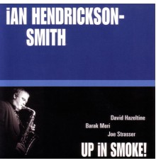 Ian Hendrickson-Smith - Up In Smoke!