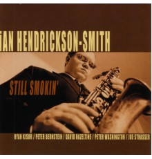 Ian Hendrickson-Smith - Still Smokin'