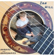 Ian Hill - Hobbies and Homebodies