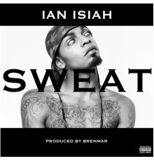 Ian Isiah - Sweat