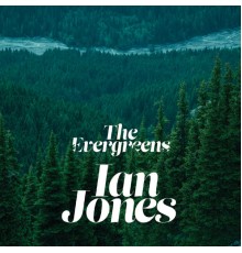 Ian Jones - The Evergreens