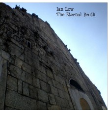 Ian Low - The Eternal Broth