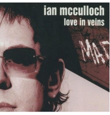 Ian McCulloch - Love in Veins