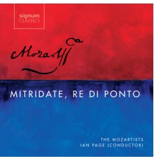 Ian Page & The Mozartists - Mozart: Mitridate, Re Di Ponto