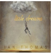 Ian Thomas - Little Dreams