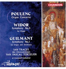 Ian Tracey, Yan Pascal Tortelier, BBC Philharmonic - Poulenc, Widor & Guilmant: Organ Concertos